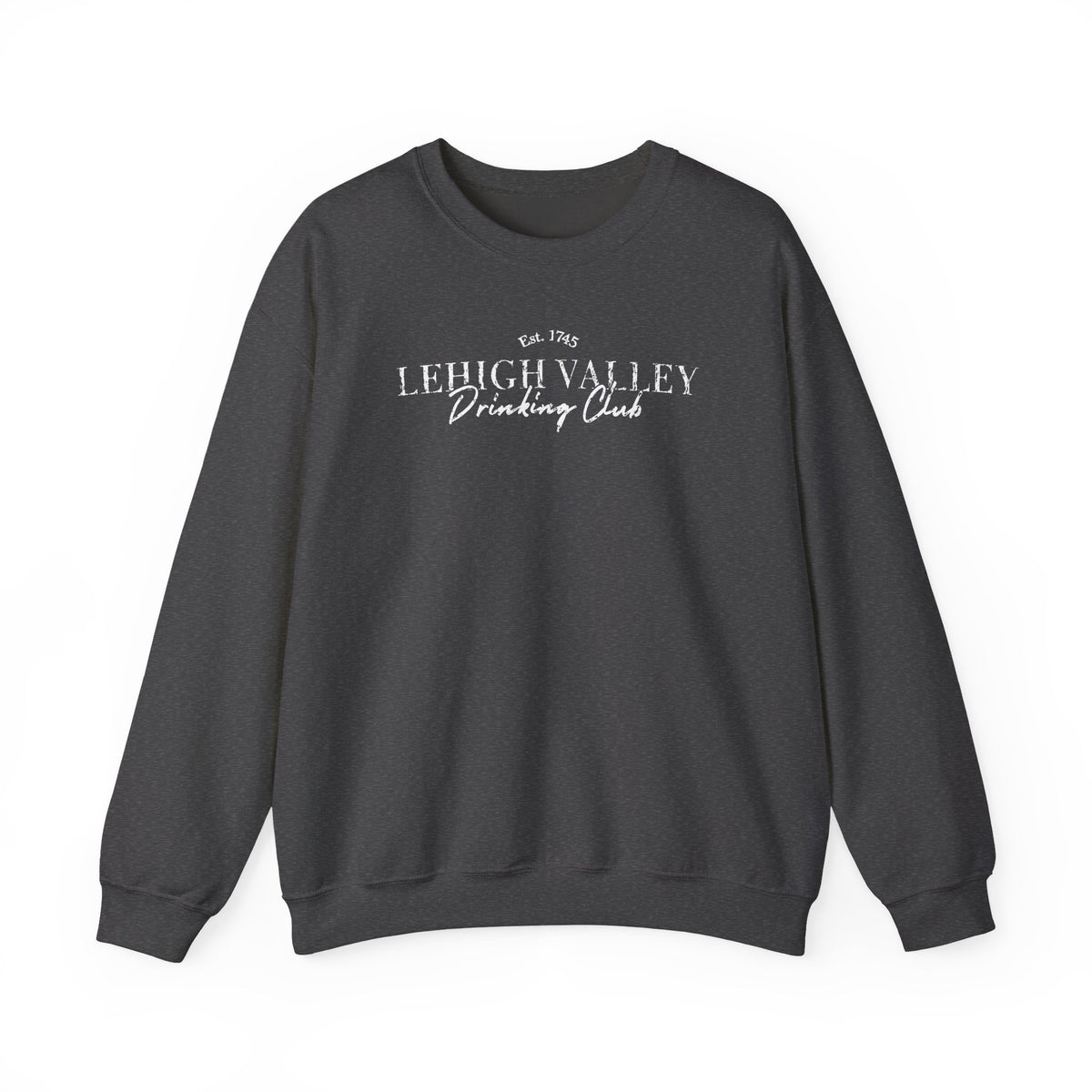 Lehigh Valley Drinking Club Crewneck Sweatshirt — "You Can't Sip With Us" Graphic